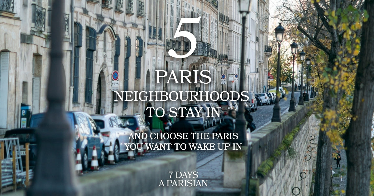 Where to Stay in Paris: The Neighbourhoods I Recommend After 10 Years Living Here